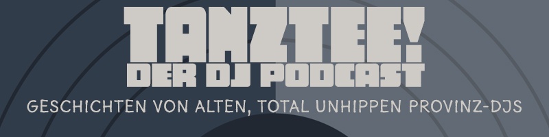 Tanztee! - Der DJ Podcast