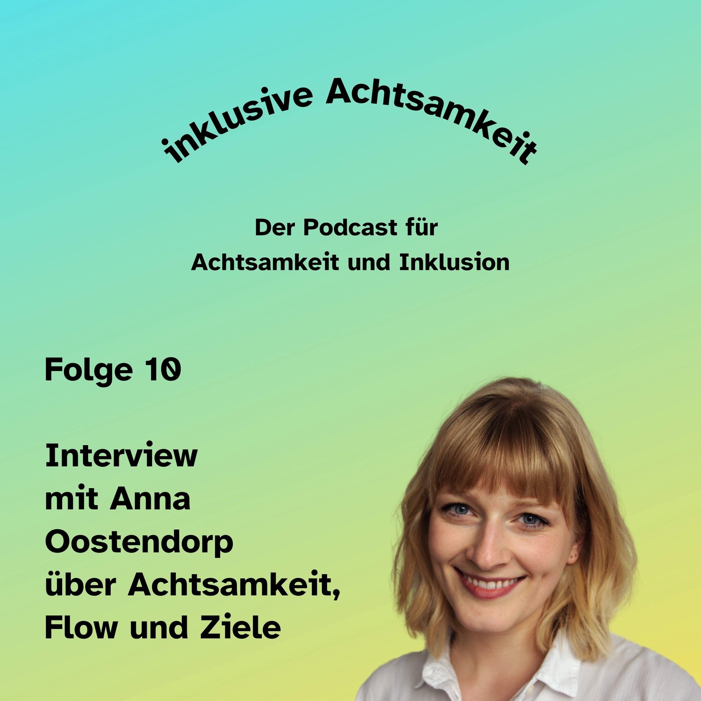 10 - Achtsamkeit, Ziele und Flow - Interview mit Anna Oostendorp