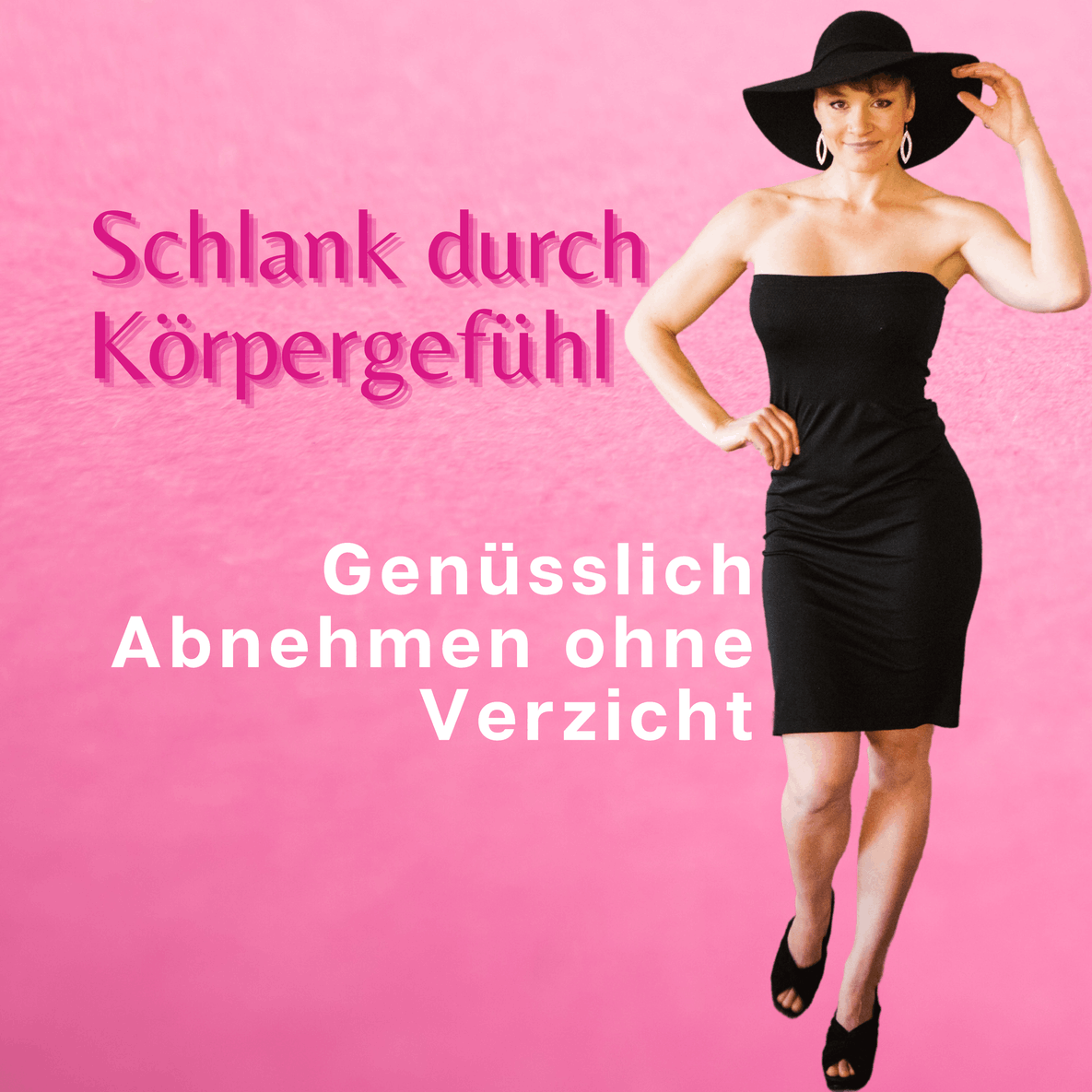 Schlank durch Körpergefühl - Glücklich Abnehmen ohne Diäten, Regeln & Verbote