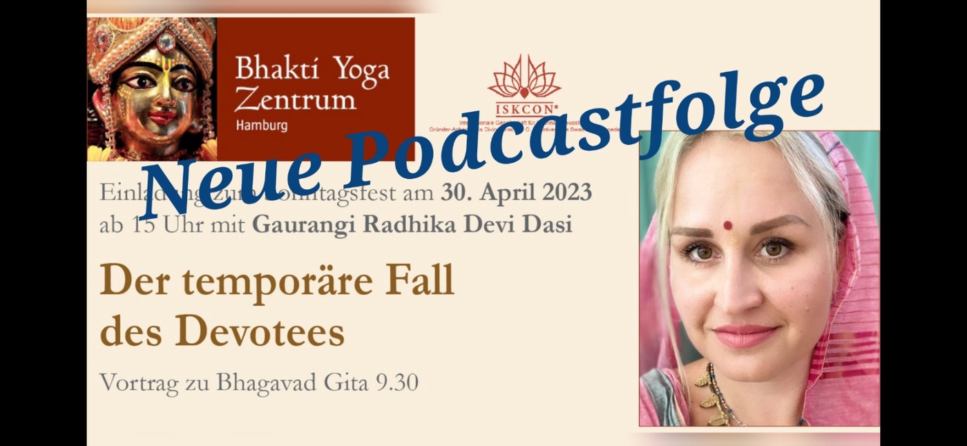 Der temporäre Fall des Devotees – Vortrag zu Bhagavad Gita 9.30 von Gaurangi Radhika Devi Dasi