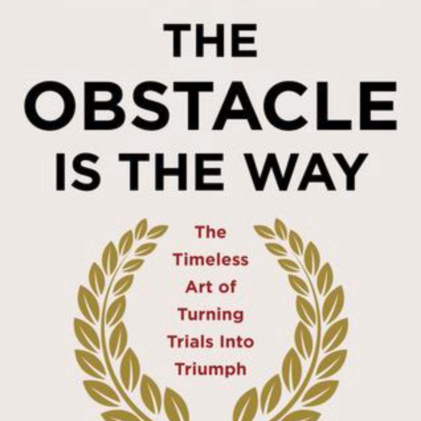 The Obstacle Is the Way: Audio Summary of Stoic Resilience and Success