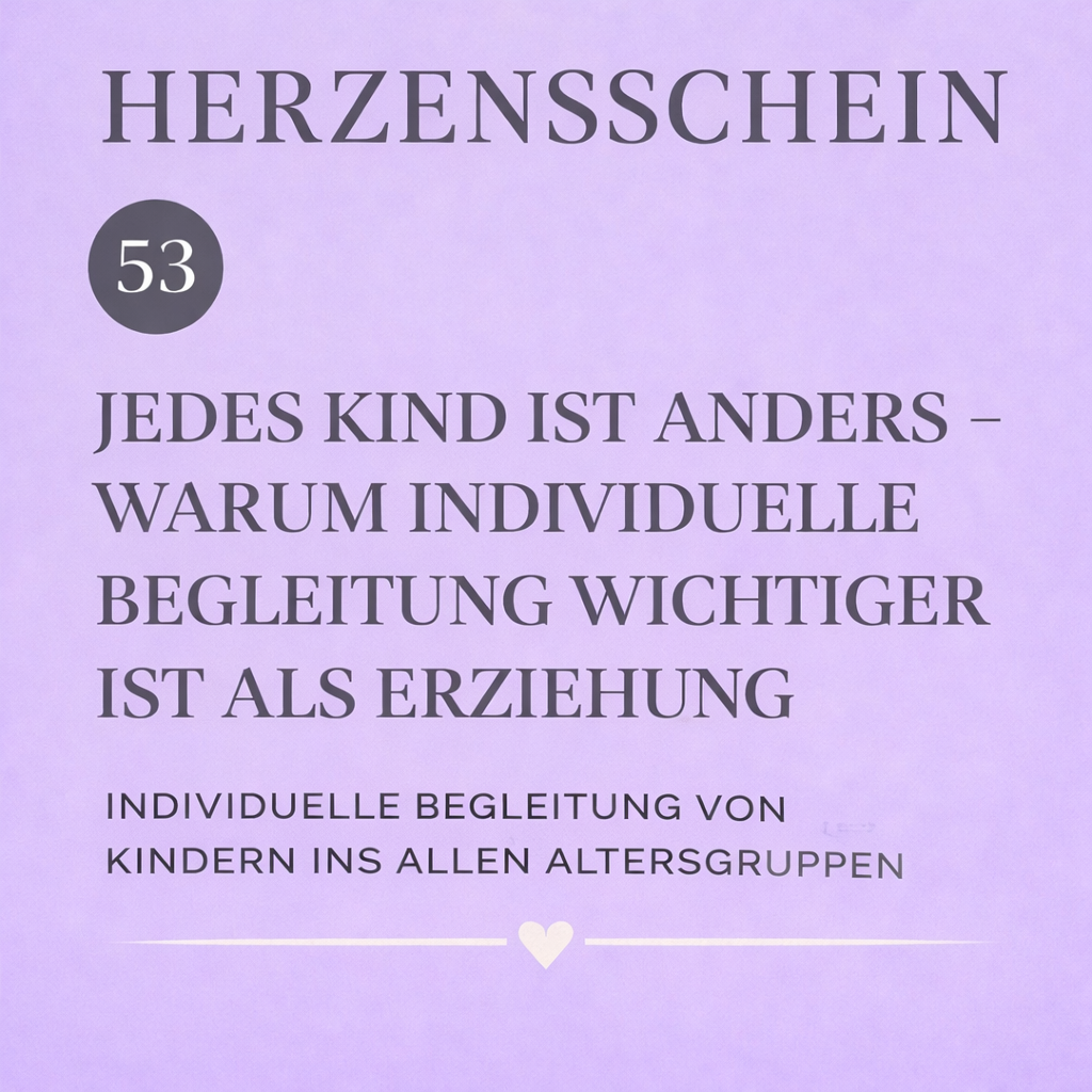 Jedes Kind ist anders - warum individuelle Begleitung wichtiger ist als Erziehung