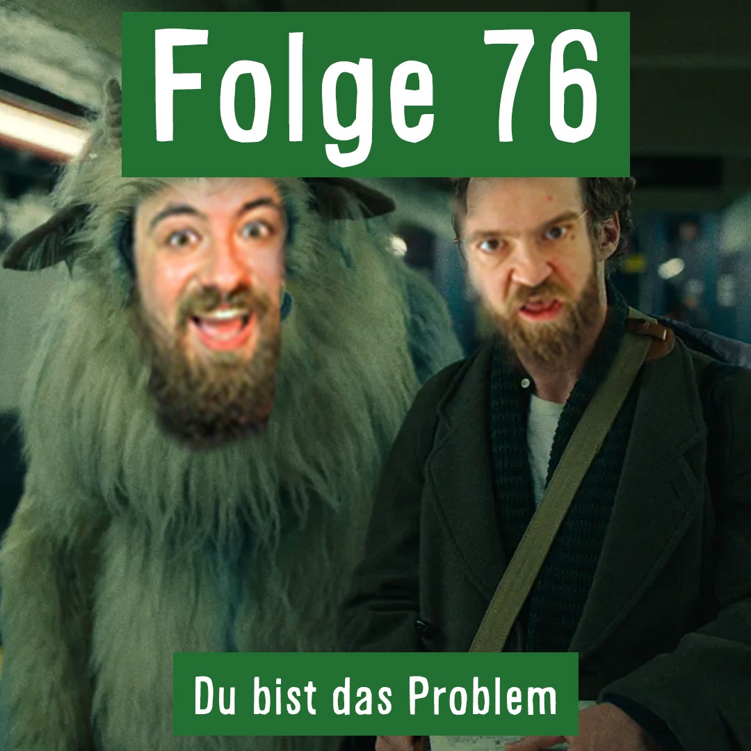 Folge 76: Du bist das Problem