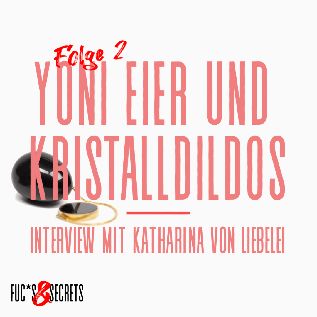 Über Yoni Eier und Kristalldildos - ein Interview mit Katharina von Liebelei