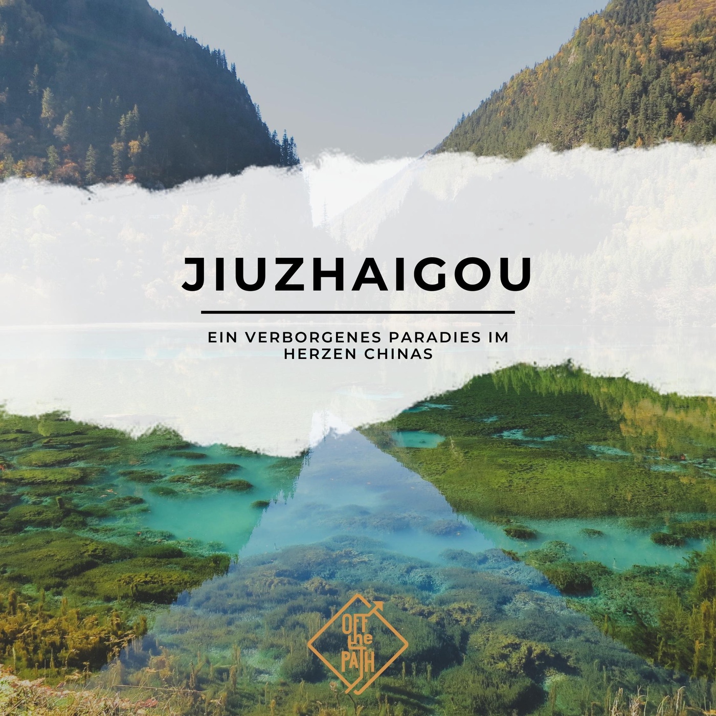 Jiuzhaigou: Ein verborgenes Paradies im Herzen Chinas