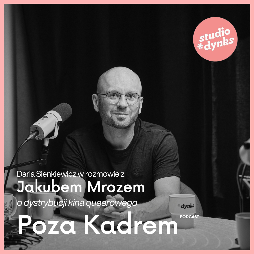 Poza kadrem (5) Rozmowa z Jakubem Mrozem o dystrybuowaniu filmów queerowych