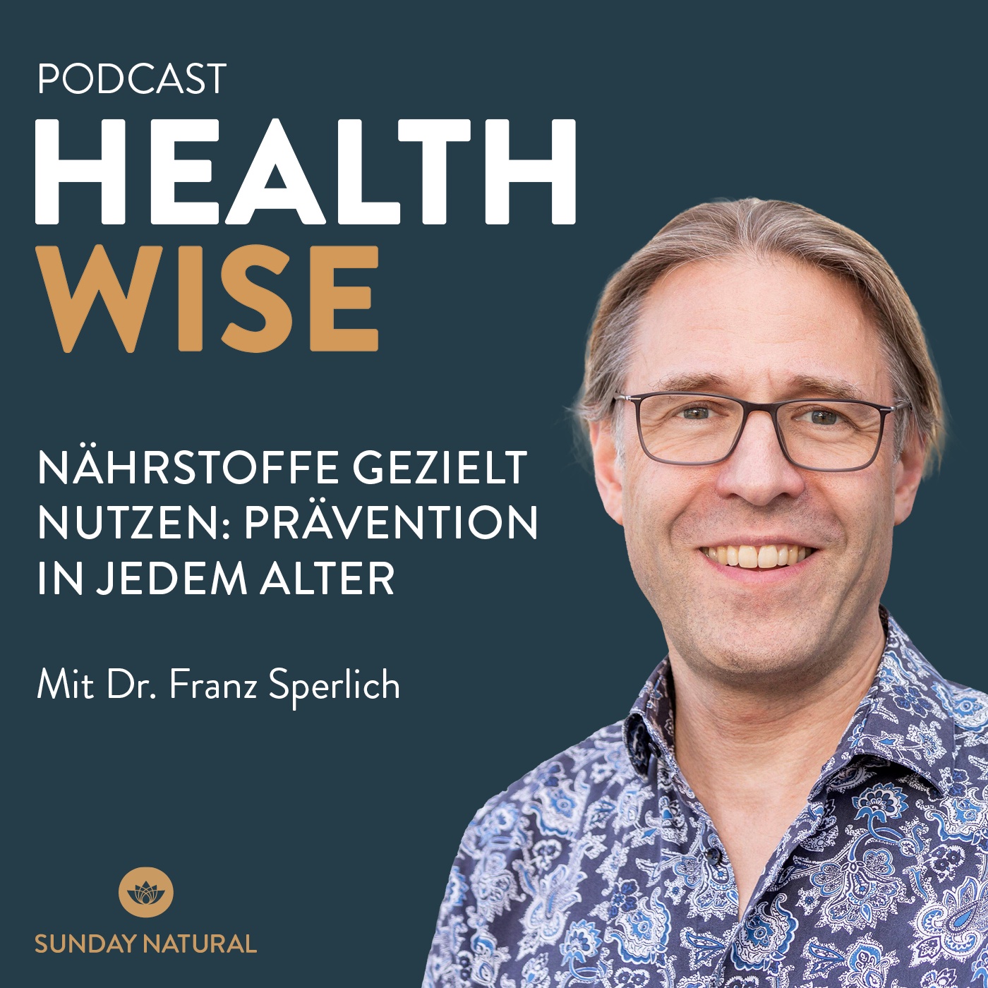 #172 Prävention durch Nährstoffe in jedem Alter. Mit Dr. Franz Sperlich