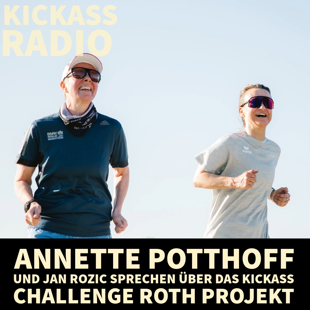 KickassRadio 23| 26 - Annette Potthoff und Jan Rozic sprechen über das Kickass Challenge Roth Projekt 