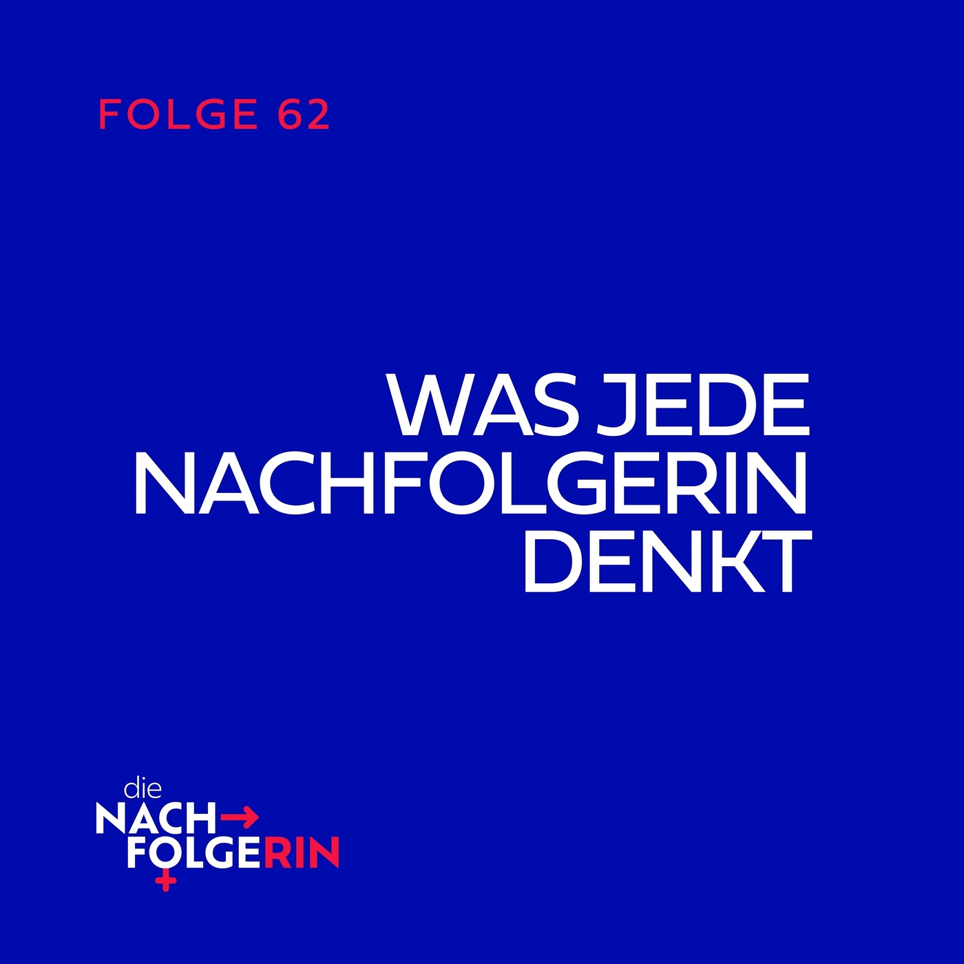 Folge 62 - Was jede Nachfolgerin denkt