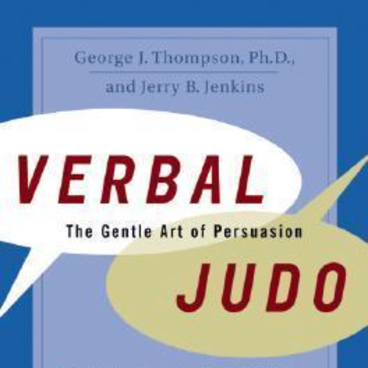 Verbal Judo: Mastering Communication to Defuse Conflicts Effectively
