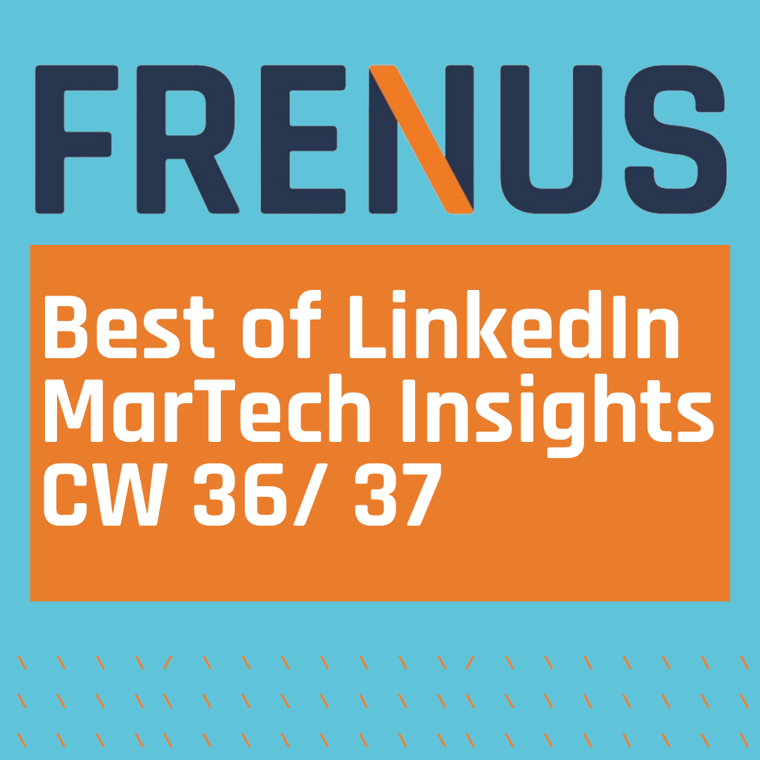 Best of LinkedIn: MarTech Insights CW 36/ 37