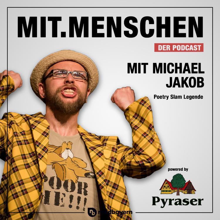 Folge 38: Michael Jakob - Die Legende des Poetry Slam flext sie immernoch alle weg