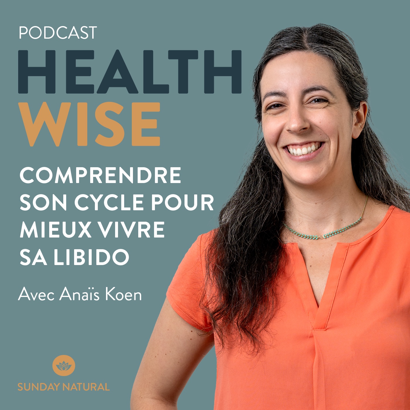 Épisode n°12 - Comprendre son cycle pour mieux vivre sa libido - Anaïs Koen