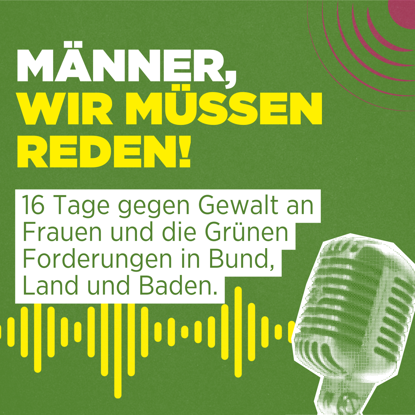 Männer, wir müssen reden! 16 Tage gegen Gewalt an Frauen.