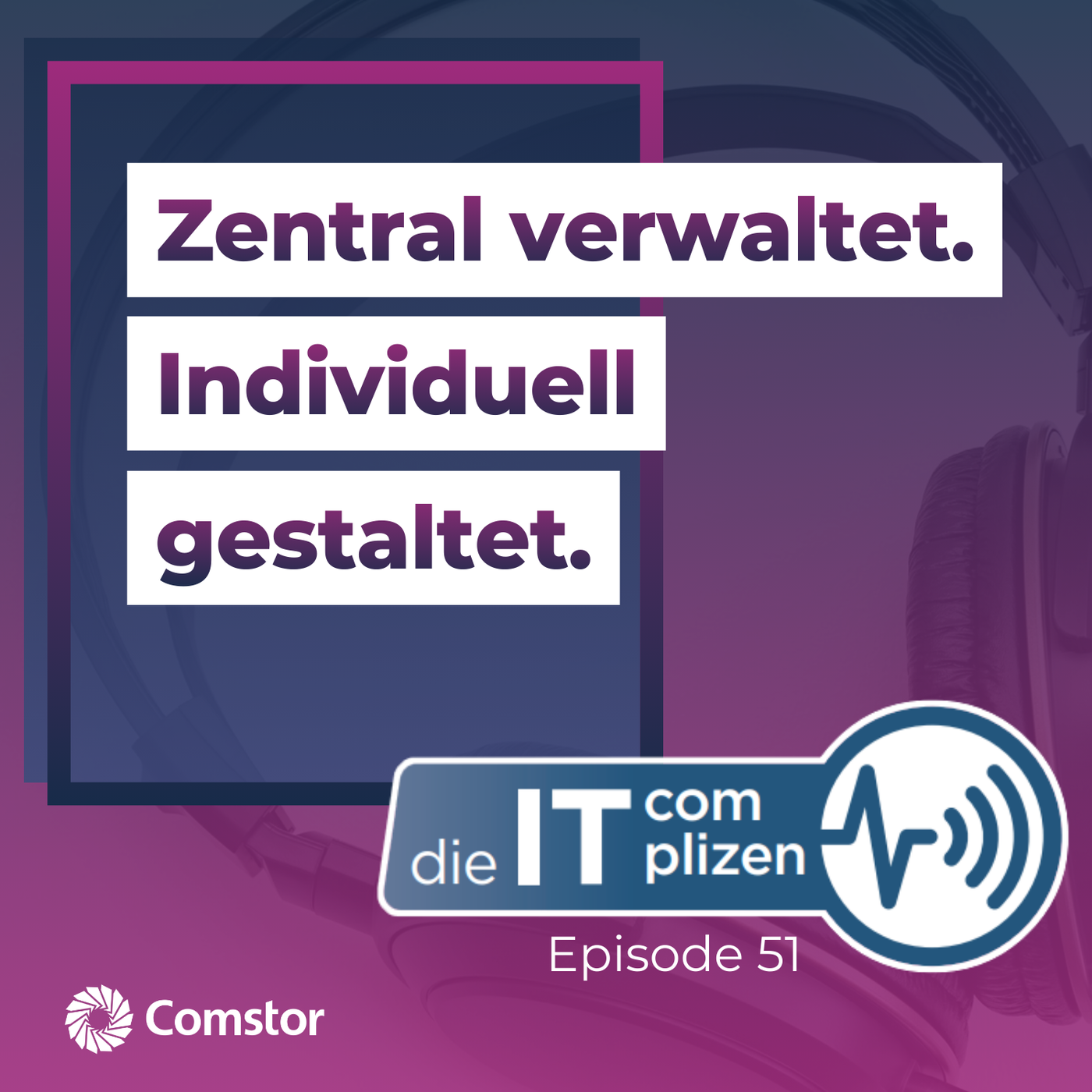 Zentral verwaltet. Individuell gestaltet.