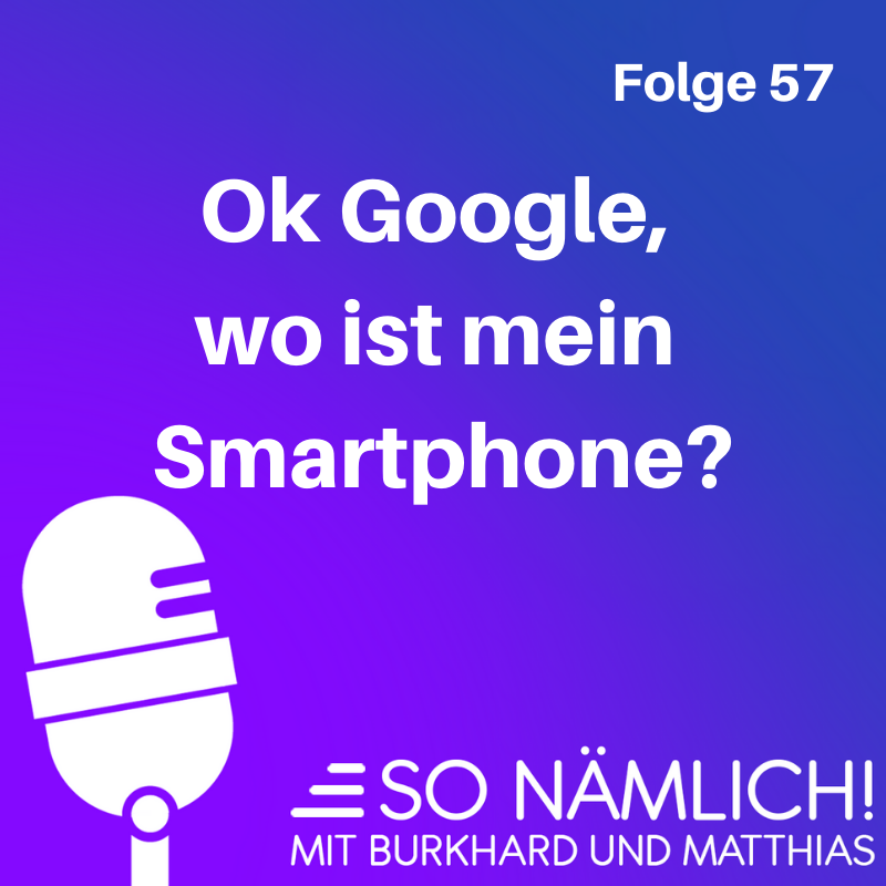 Ok Google, wo ist mein Smartphone? | Folge 57