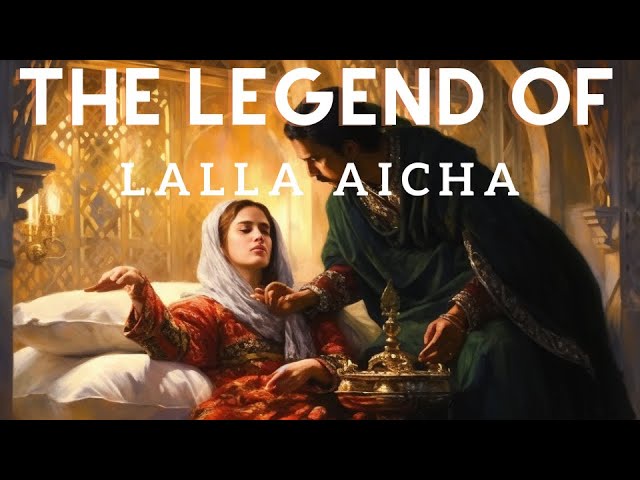 The Legend of Lalla Aicha