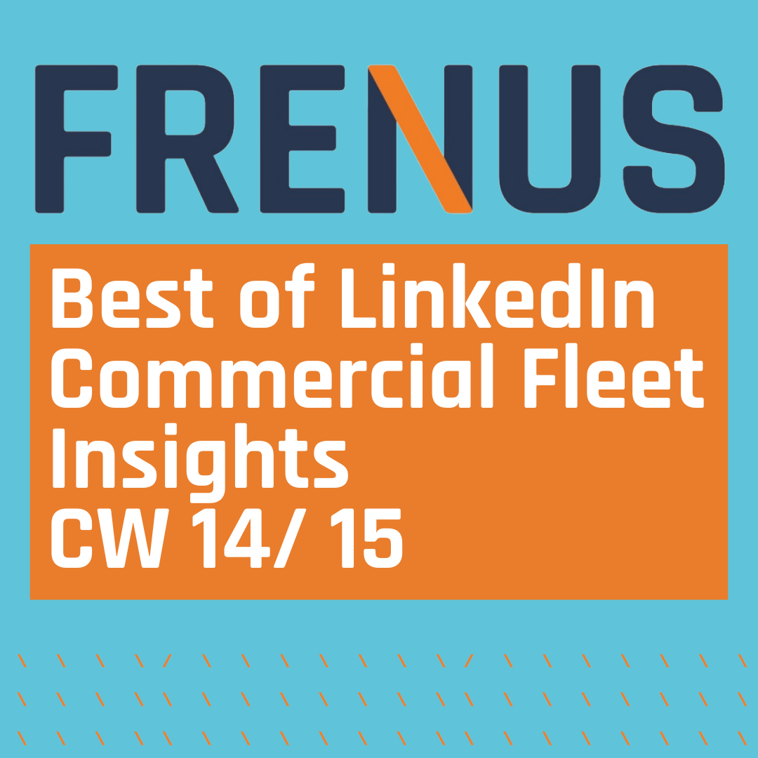 Best of LinkedIn: Commercial Fleet Insights CW 14/ 15