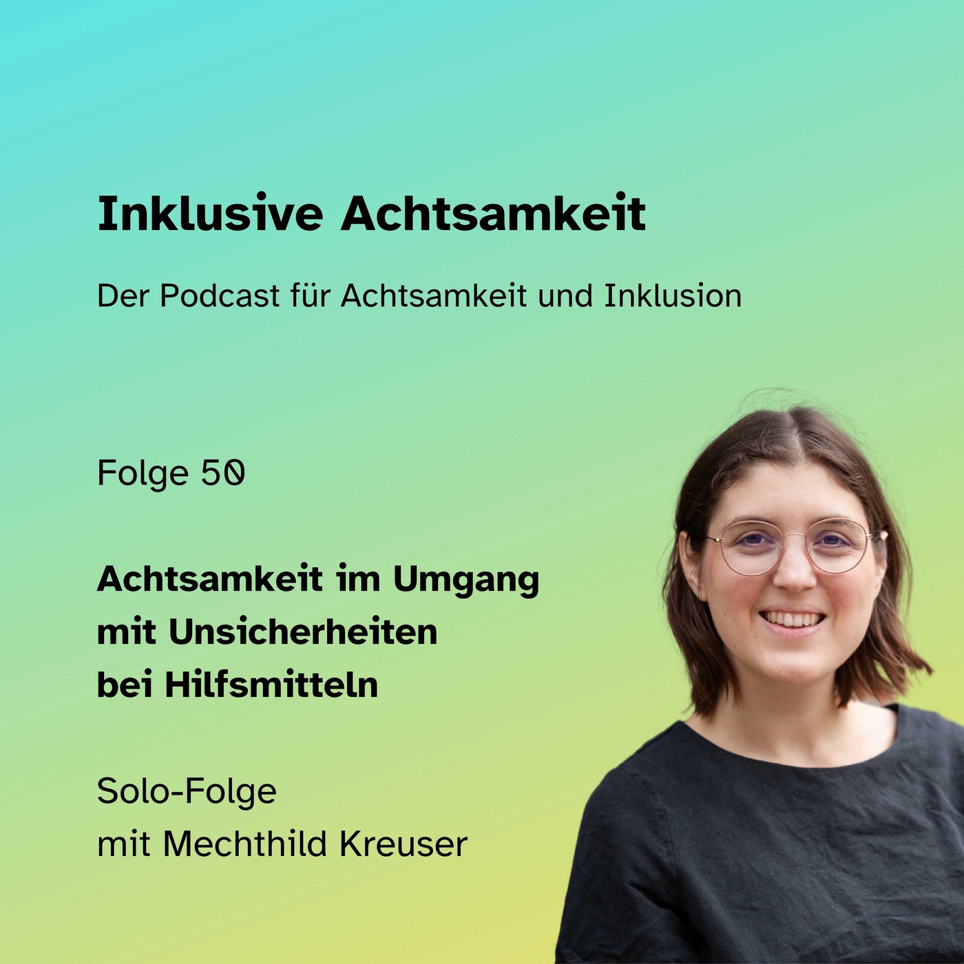 50 -  Achtsamkeit im Umgang mit Unsicherheiten bei Hilfsmitteln - Solo-Episode mit Mechthild Kreuser