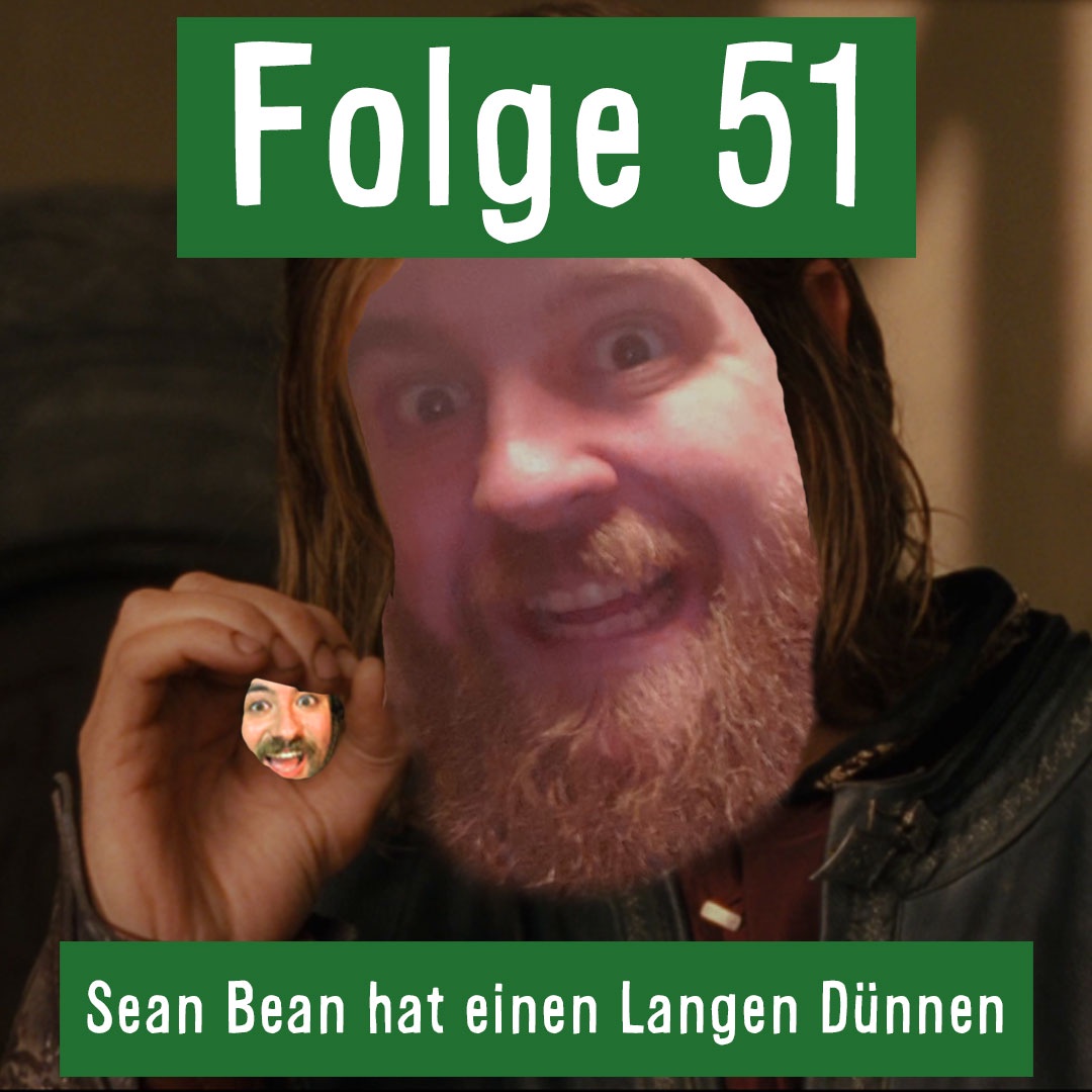 Folge 51: Sean Bean hat einen Langen Dünnen