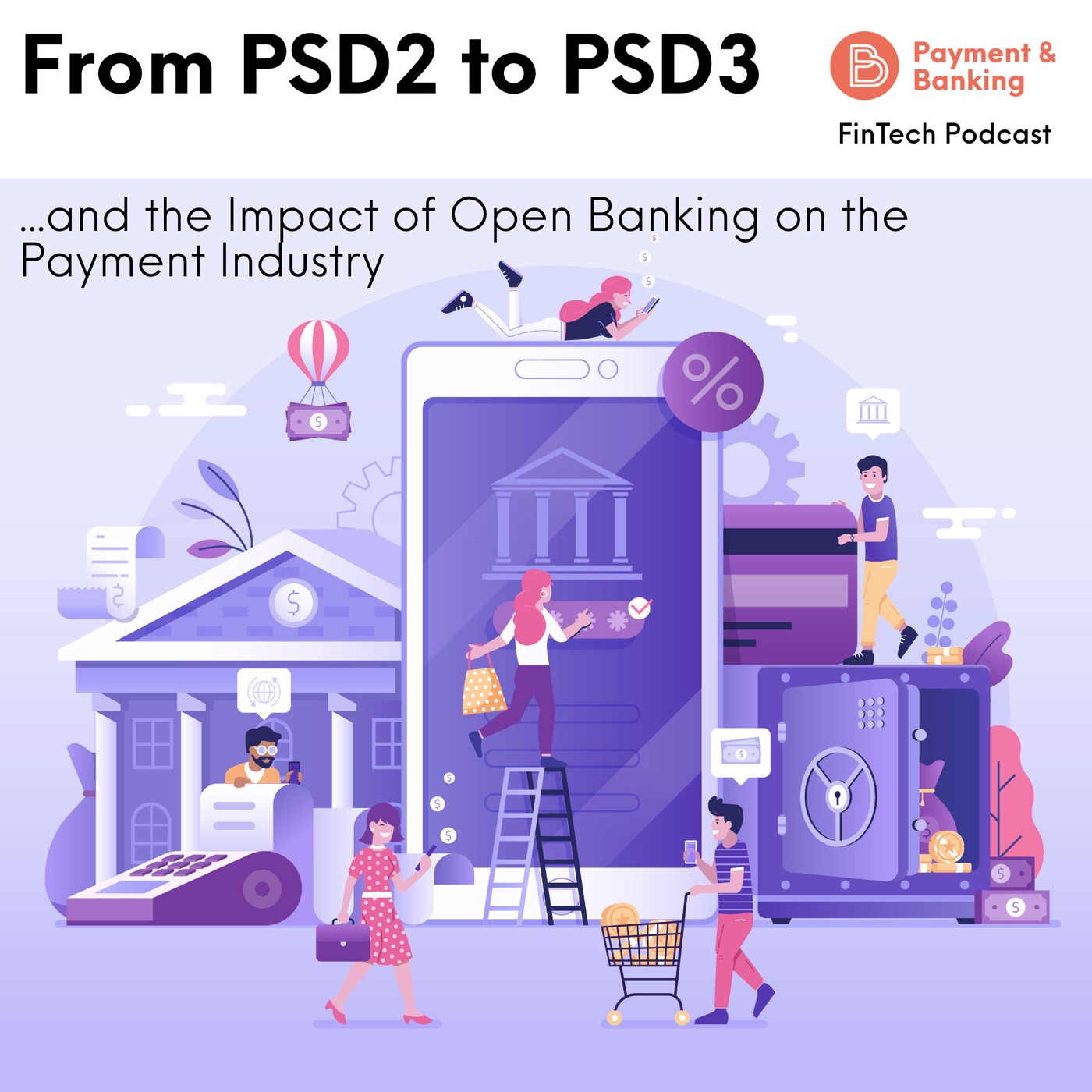 #425 -  From PSD2 to PSD3 and the Impact of Open Banking on Payment Industry