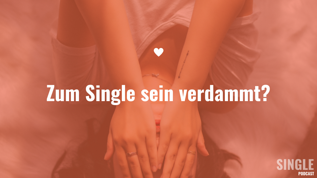 Zum Single sein verdammt?