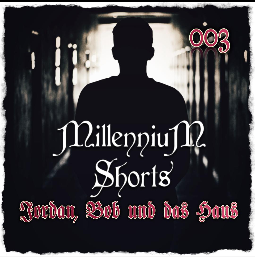MillenniuM Shorts # 003 - Jordan, Bob und das gelbe Haus