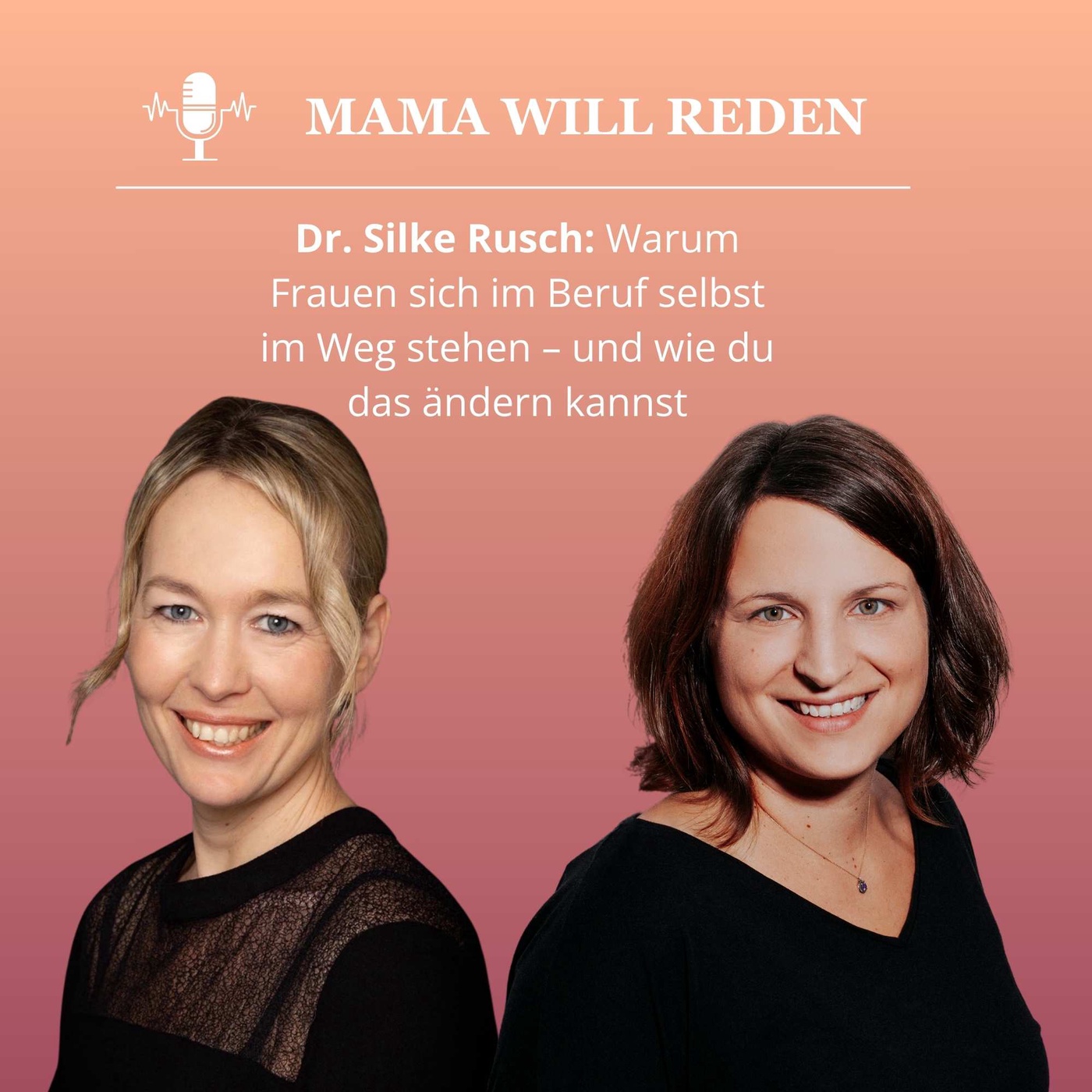 Dr. Silke Rusch: Warum Frauen sich im Beruf selbst im Weg stehen – und wie du das ändern kannst