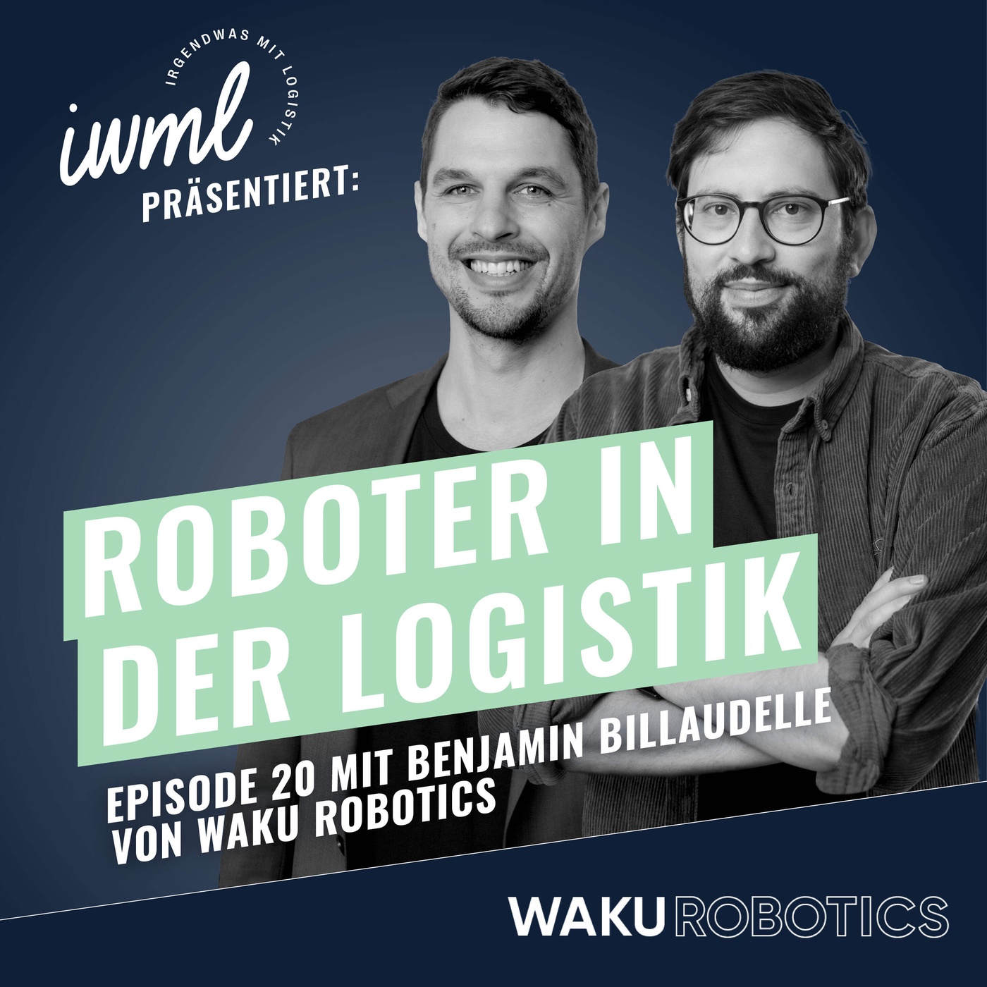 Roboter in der Logistik #20: Das WAKU Update | Gast: Benjamin Billaudelle von WAKU Robotics