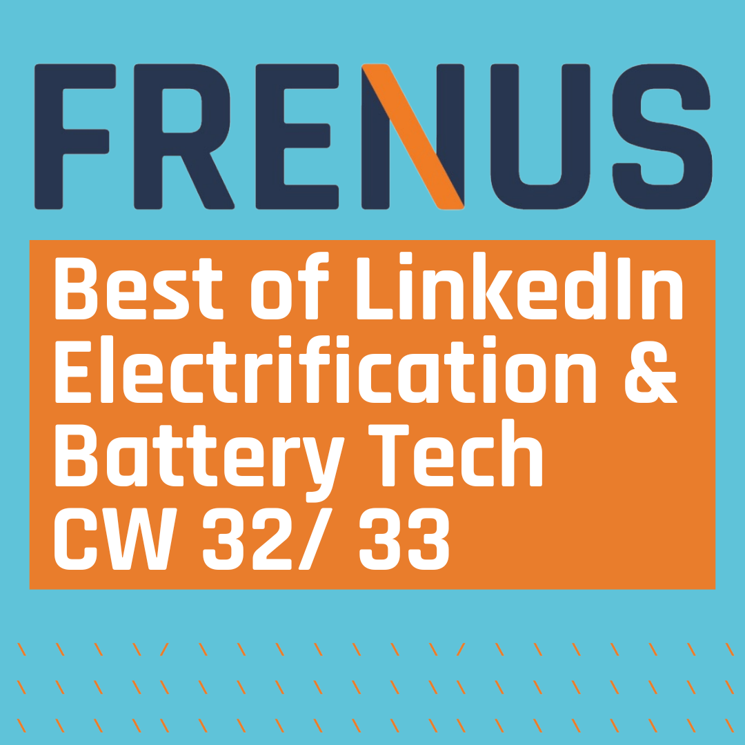 Best of LinkedIn: Electrification & Battery Technology CW 32/ 33