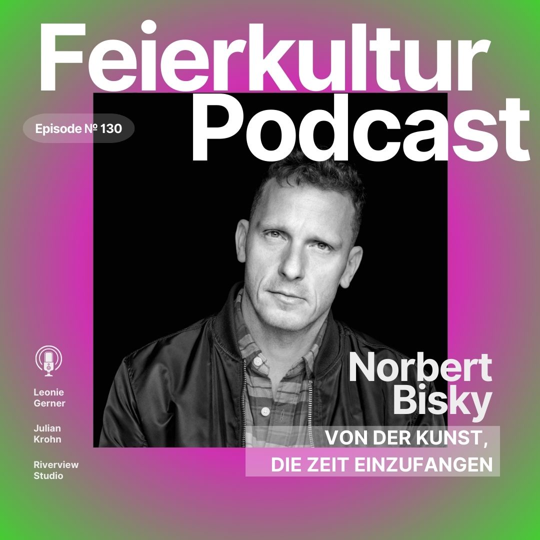 #130 - NORBERT BISKY: Von der Kunst, die Zeit einzufangen