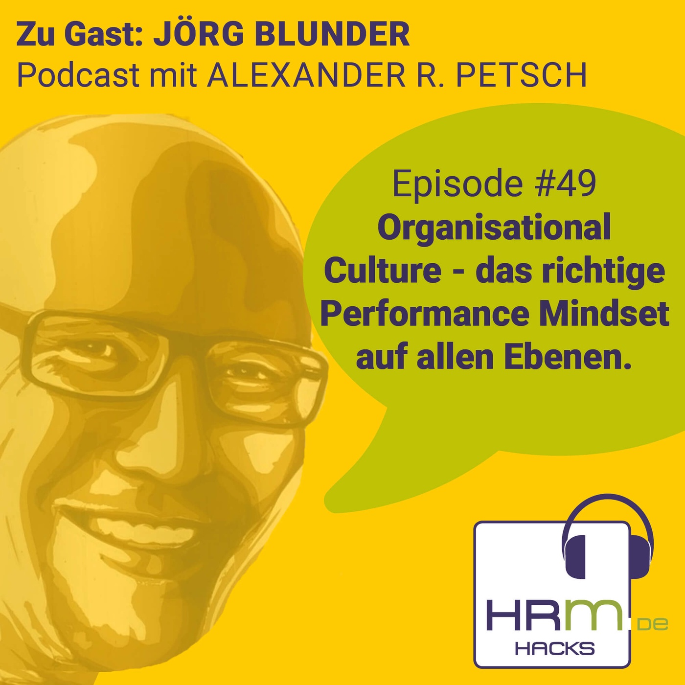 #49 Organisational Culture - das richtige Performance Mindset auf allen Ebenen mit Jörg Blunder