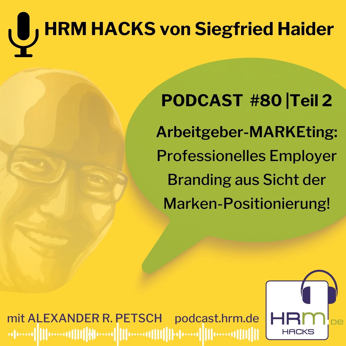 #80 Arbeitgeber-MARKEting mit Siegfried Haider (2/2)