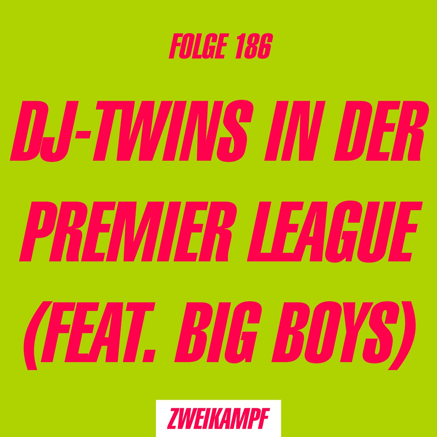 Folge 186: DJ-Twins in der Premier League (feat. Big Boys)