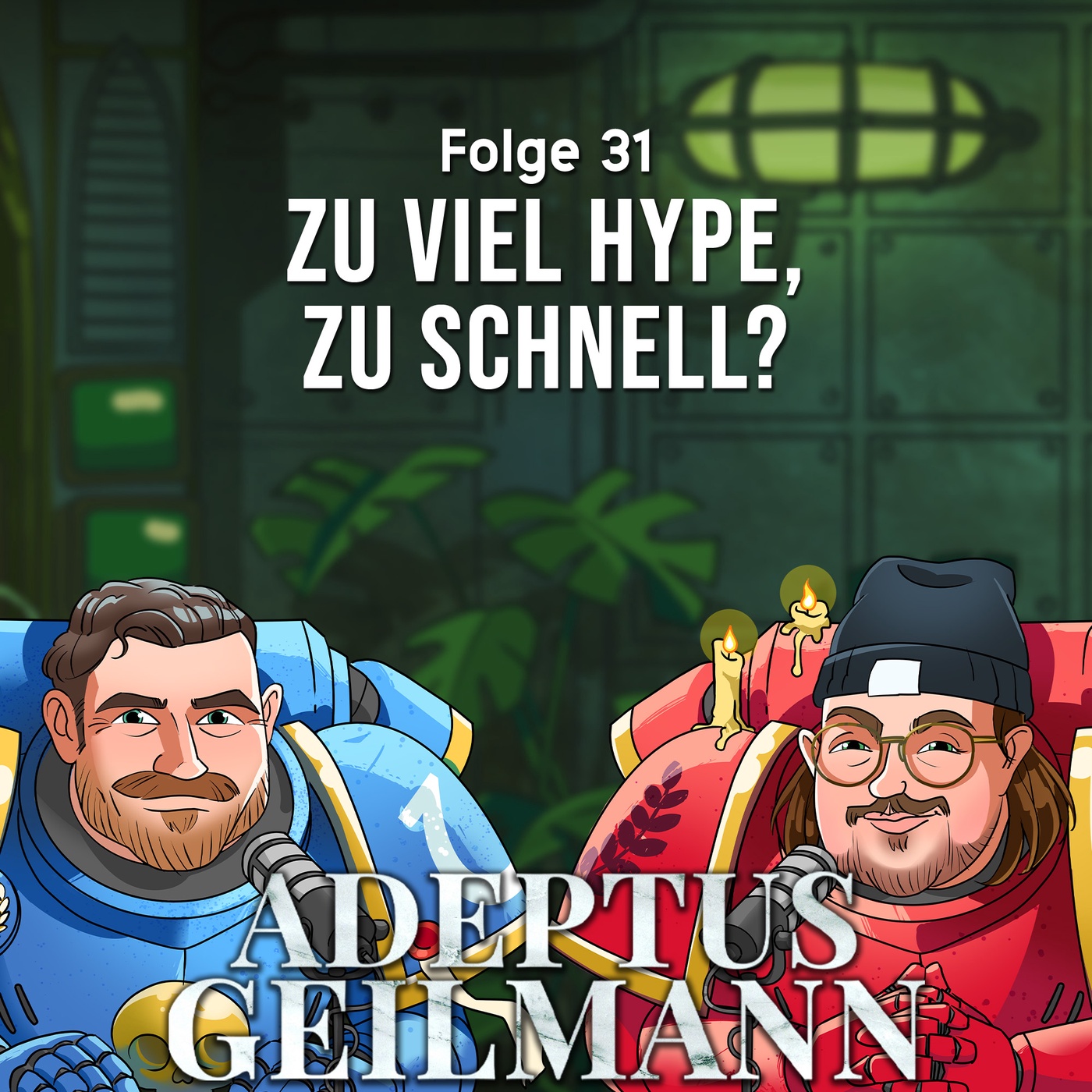 Zu viel Hype, zu schnell? - Adeptus Geilmann #31