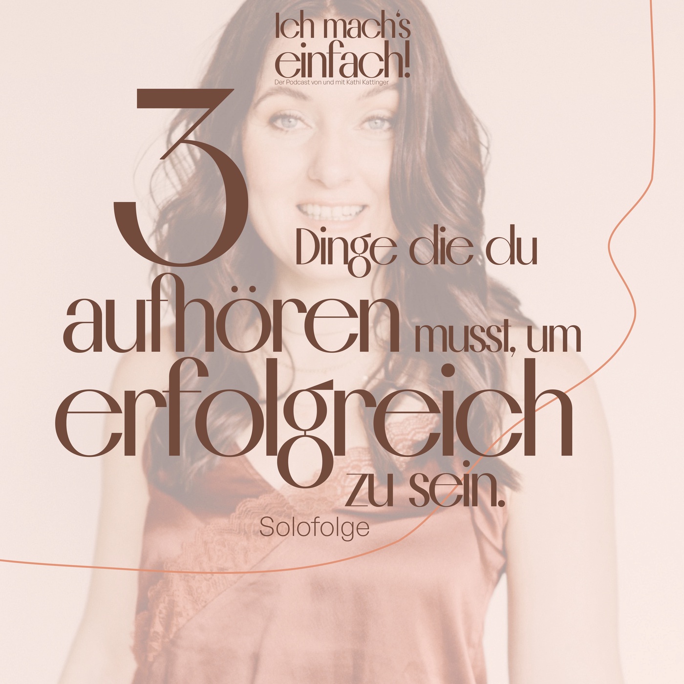 11) 3 Dinge die Du aufhören musst, um erfolgreich zu sein (Solo-Folge mit Kathi)