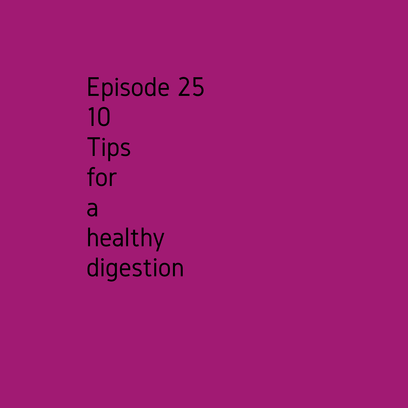 Episode 25 Healthy digestion