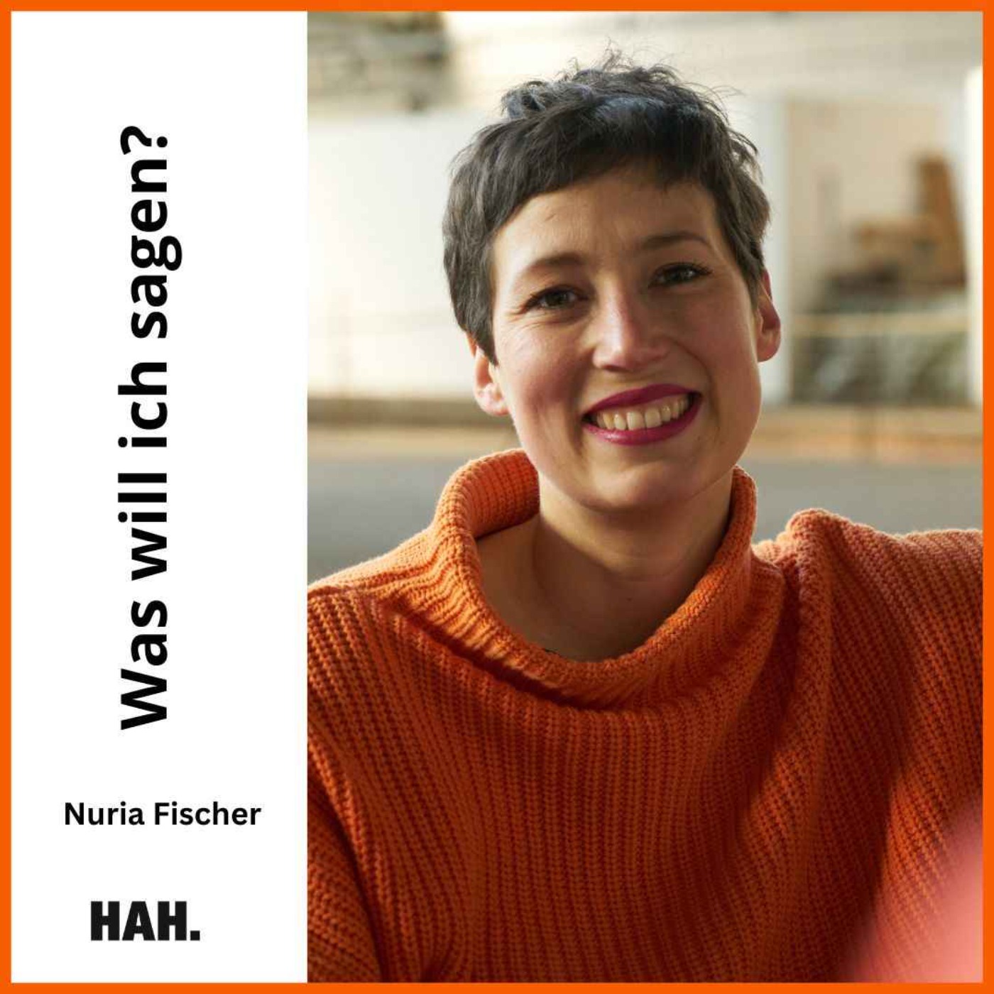 Was will ich wirklich sagen? – mit Nuria Fischer | HAH #52