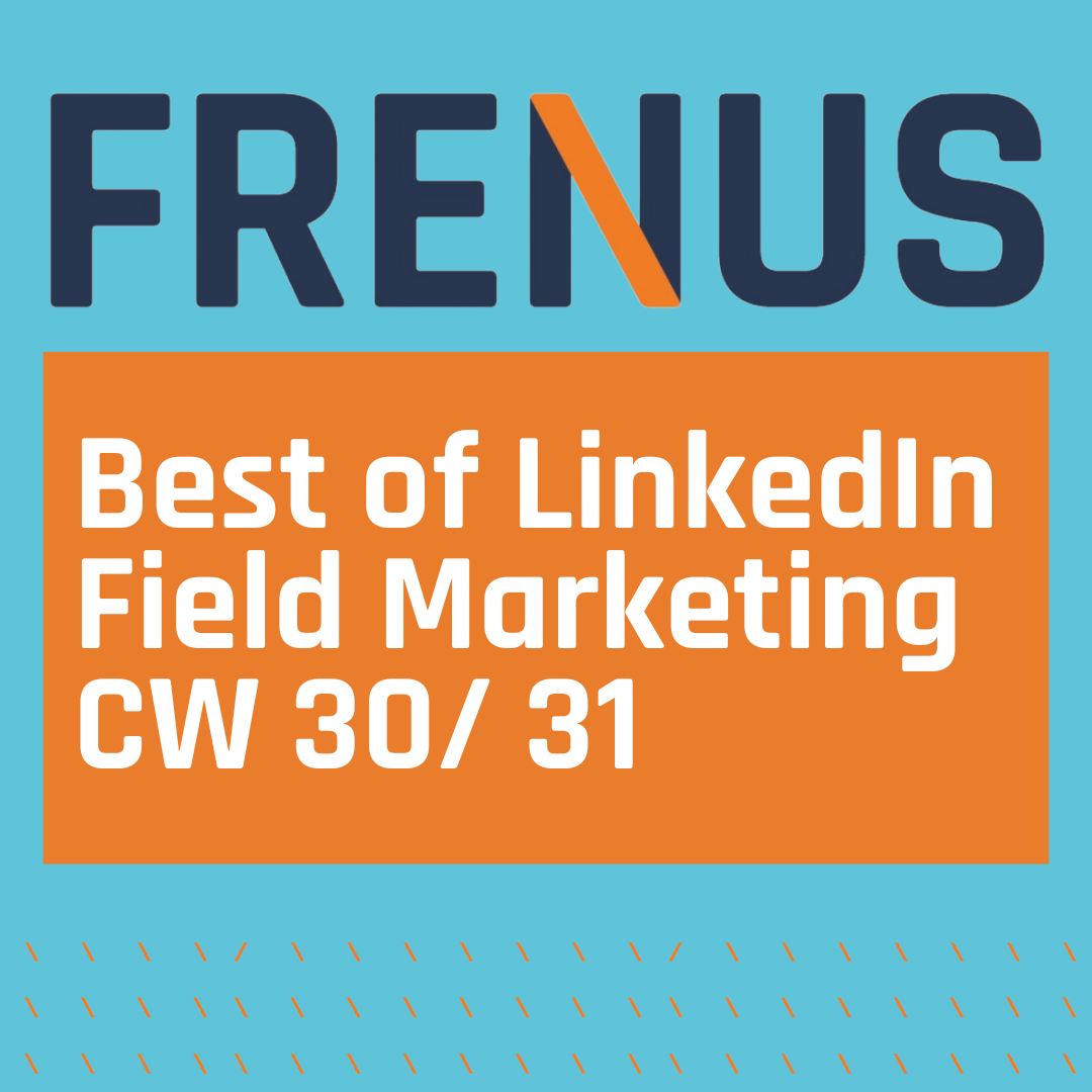 Best of LinkedIn: Field Marketing CW 30/ 31