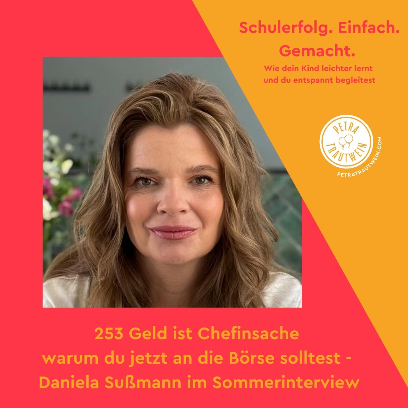 Geld ist Chefinsache: warum du jetzt an die Börse solltest - Daniela Sußmann im Sommerinterview