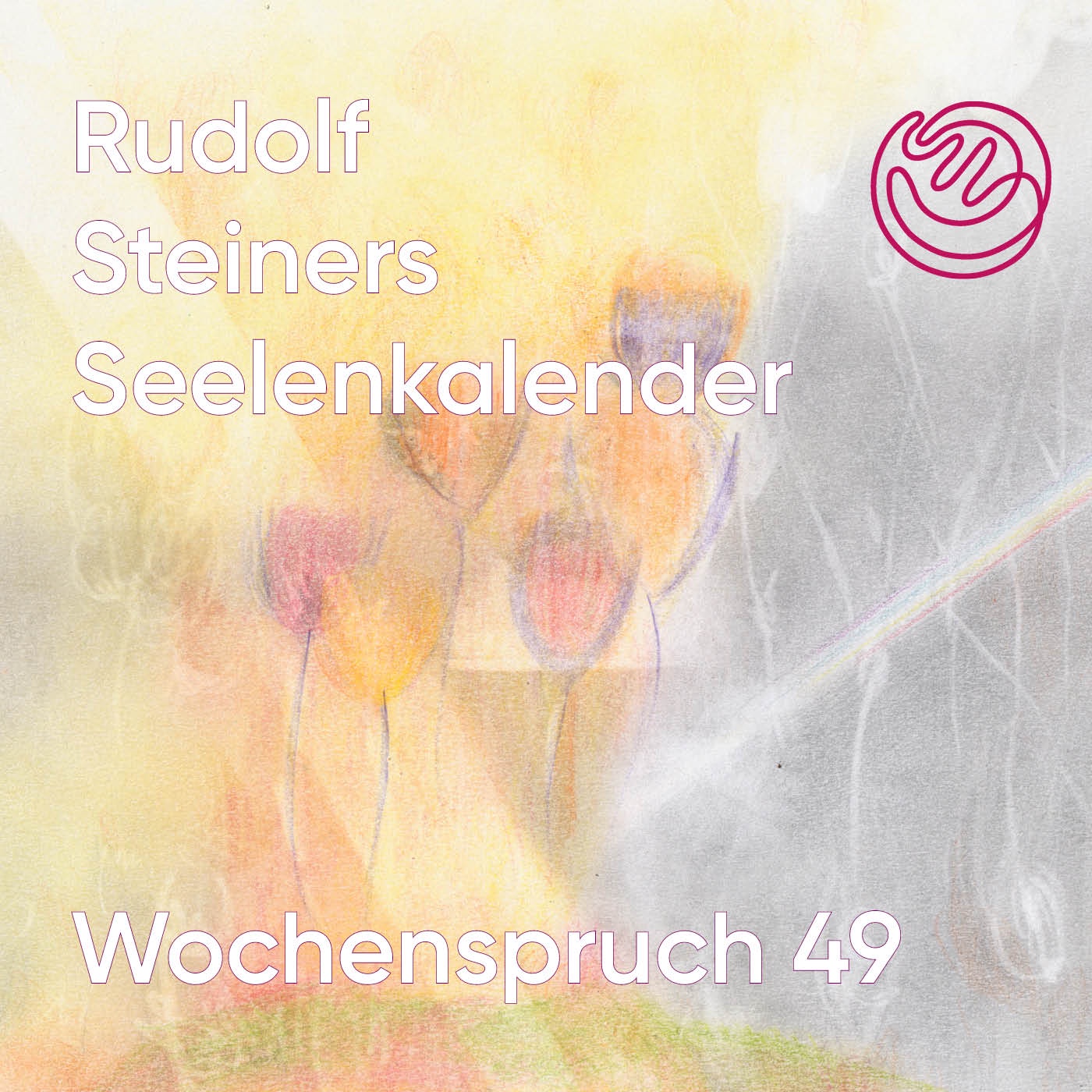 Wochenspruch 49 aus dem Seelenkalender Rudolf Steiners