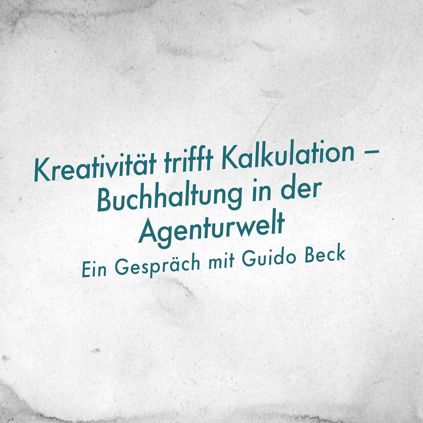 Kreativität trifft Kalkulation – Buchhaltung in der Agenturwelt mit Guido Beck