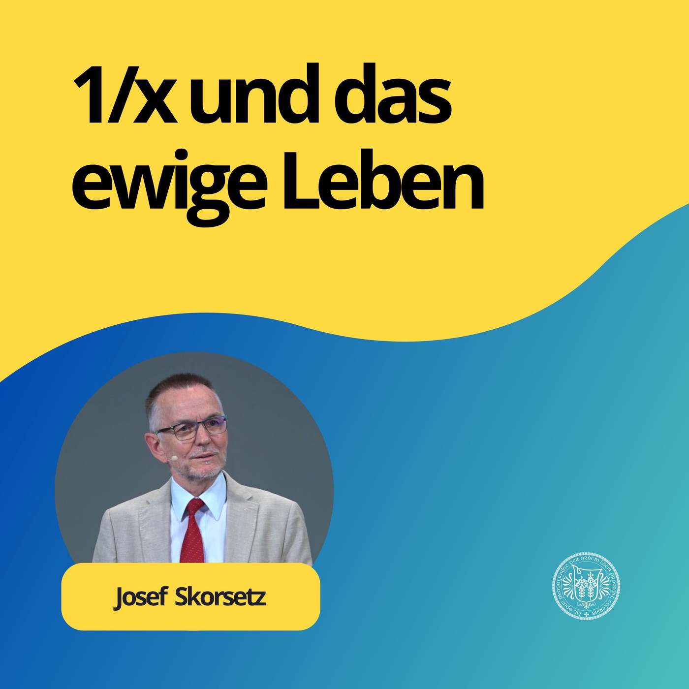 Josef Skorsetz: „1/x und das ewige Leben“