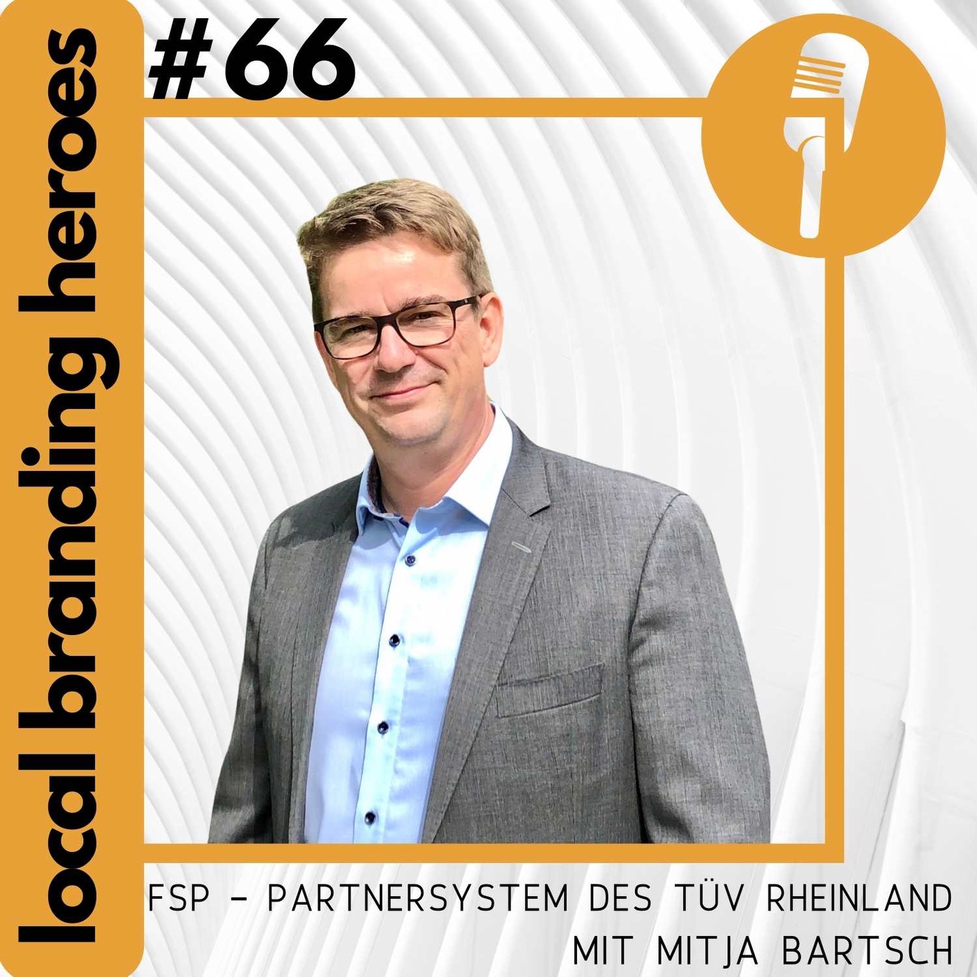#66 Mitja Bartsch, Head of Business Development, FSP Leitung und Service GmbH / TÜV Rheinland Group