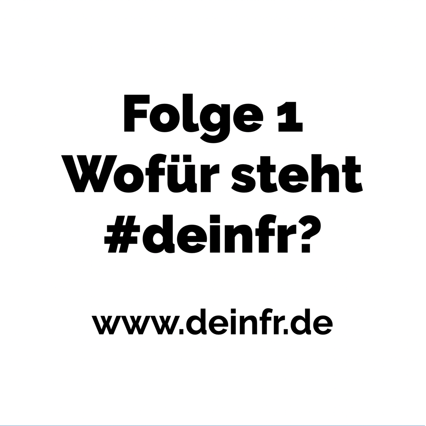 #deinfr Folge 1 – Wofür steht #deinfr?