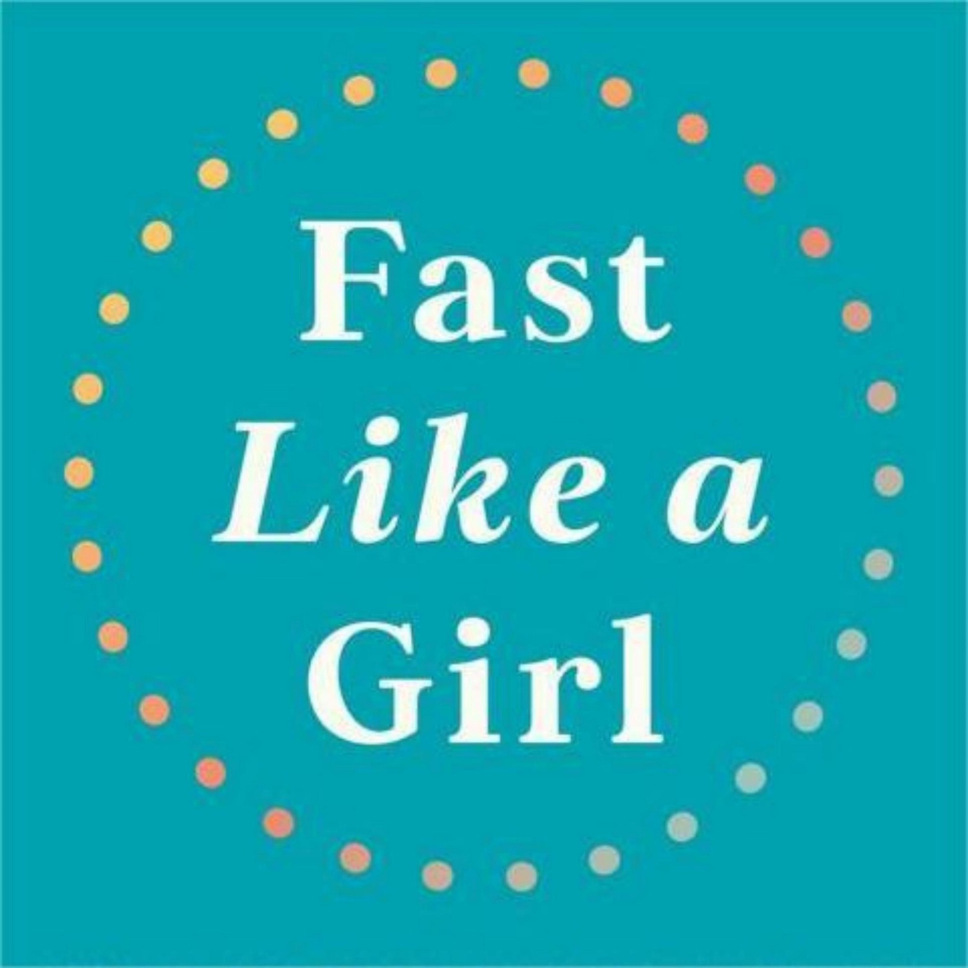 Fast Like A Girl: One Woman's Journey to Speed and Strength