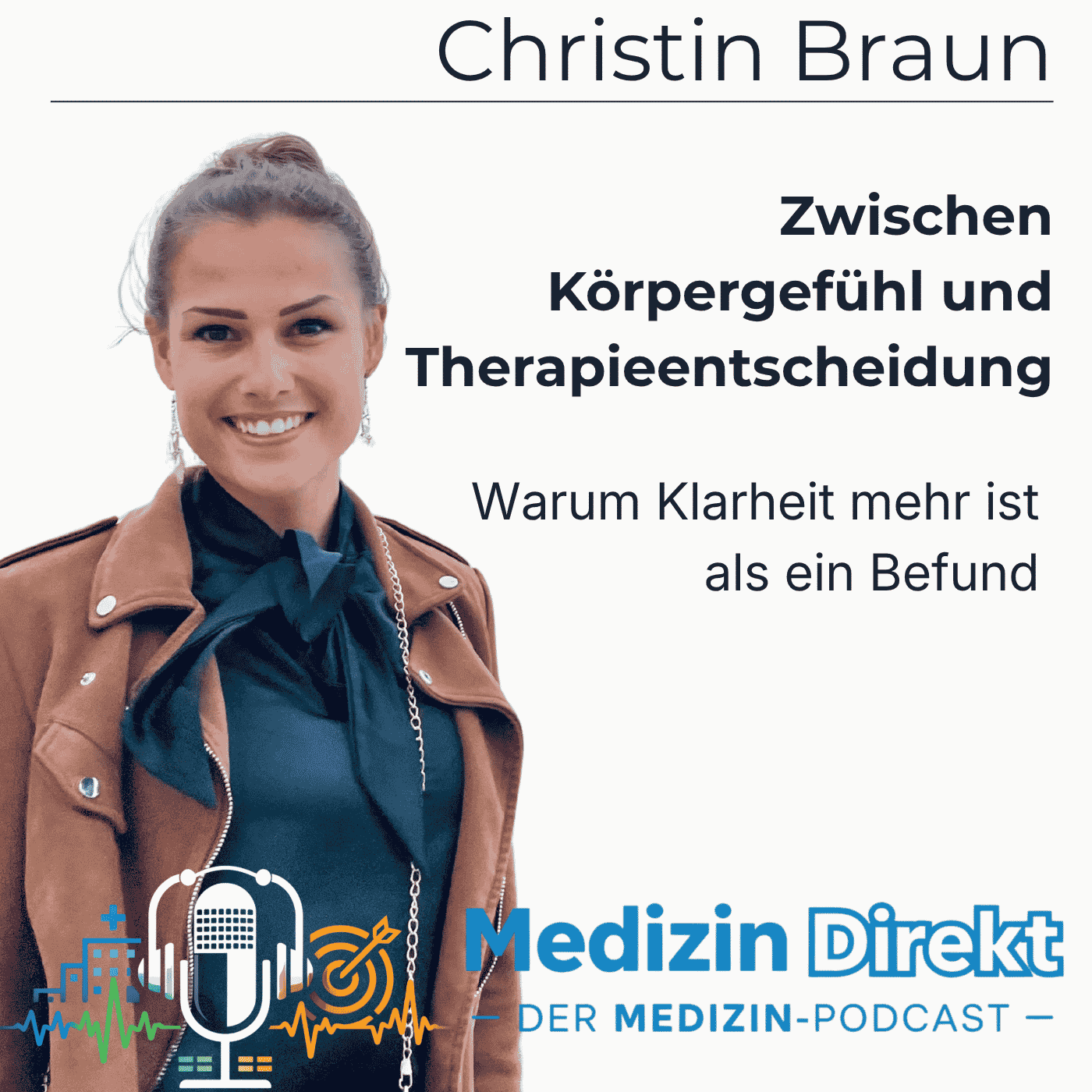 Zwischen Körpergefühl und Therapieentscheidung – warum Klarheit mehr ist als ein Befund mit Christin Braun