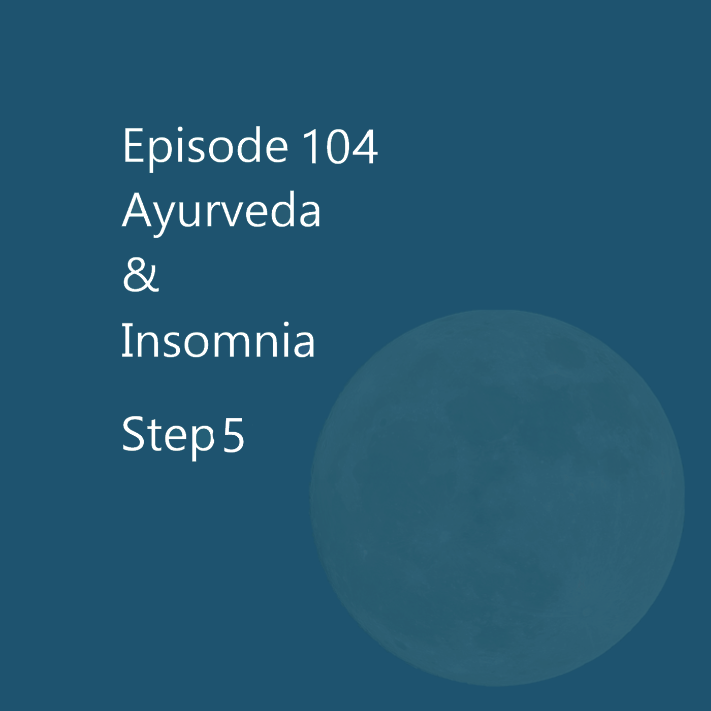 Episode 104 Ayurveda & Insomnia