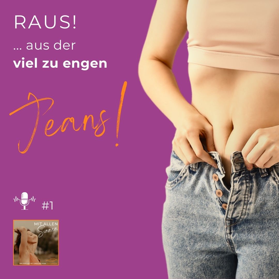 # 1 - Raus aus der viel zu engen Jeans