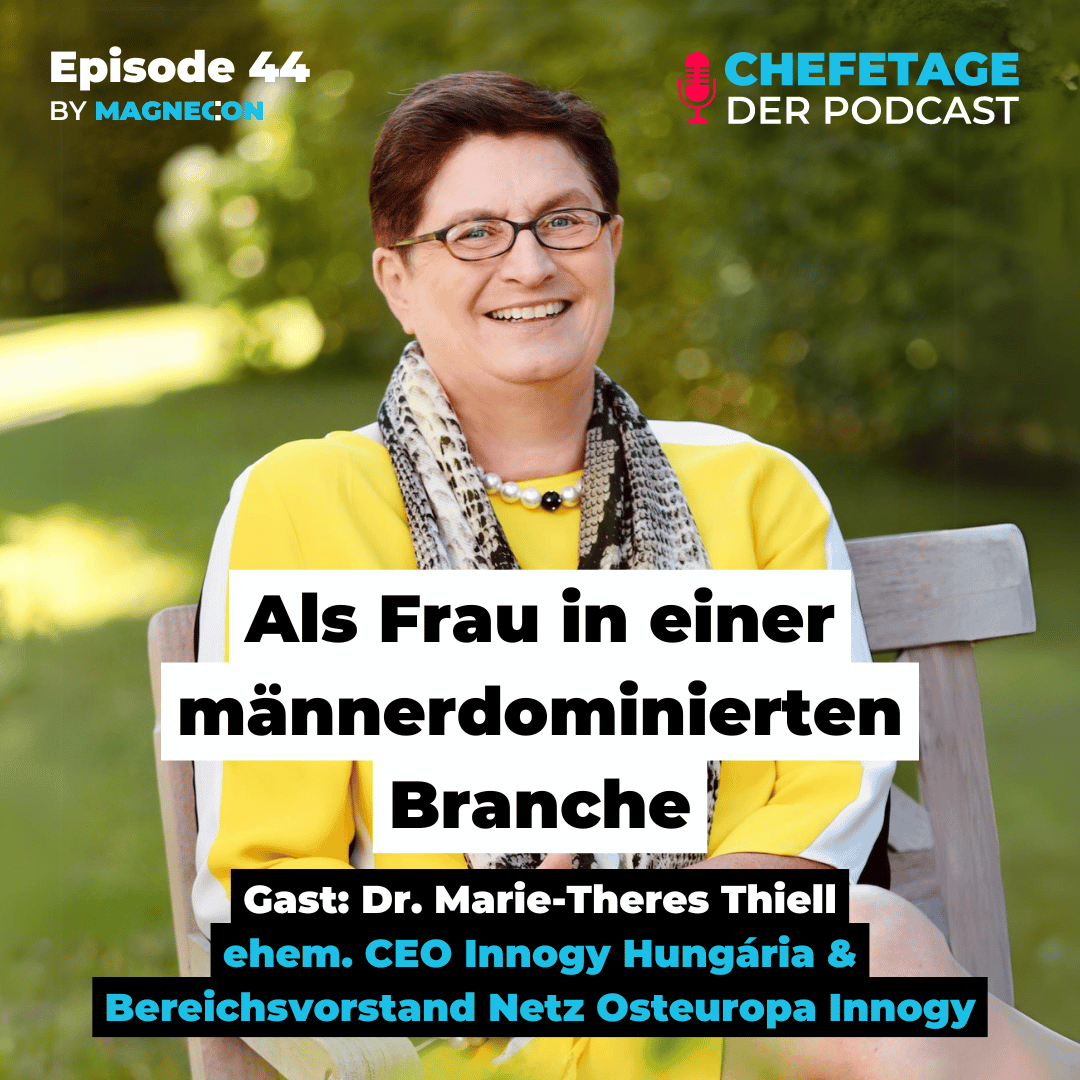 #44 - Als Frau in einer männerdominierten Branche - Dr. Marie-Theres Thiell, ehem. CEO Innogy Hungária